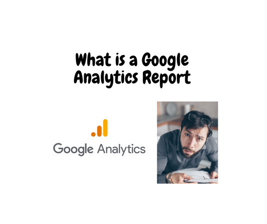 What is a report in google analytics
